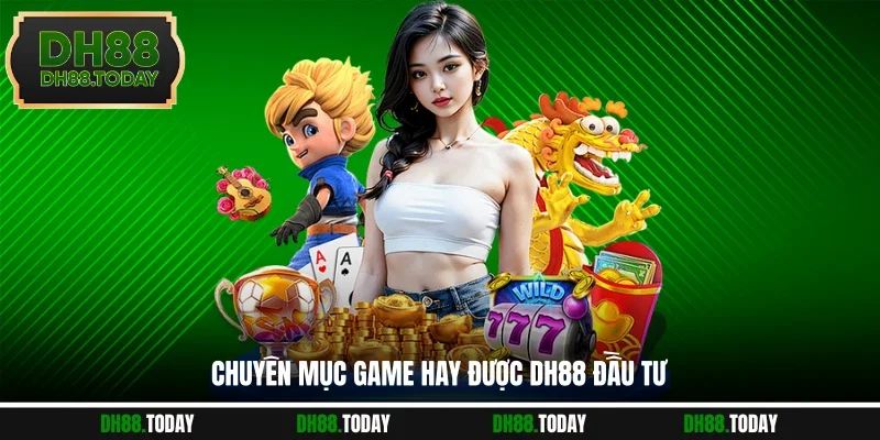 Chuyên mục game hay được DH88 đầu tư