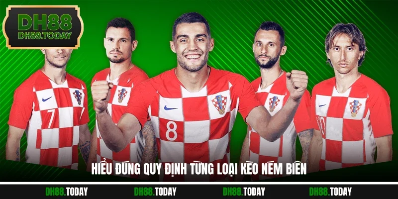 Hiểu đúng quy định từng loại kèo ném biên