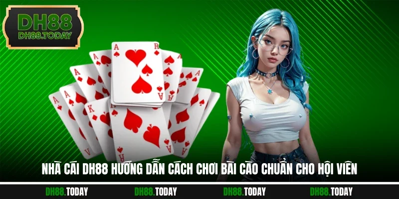 Nhà cái DH88 hướng dẫn cách chơi bài cào chuẩn cho hội viên