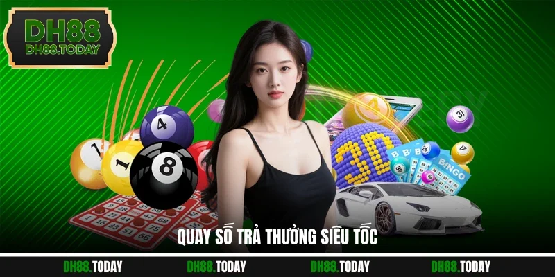 Quay số trả thưởng siêu tốc
