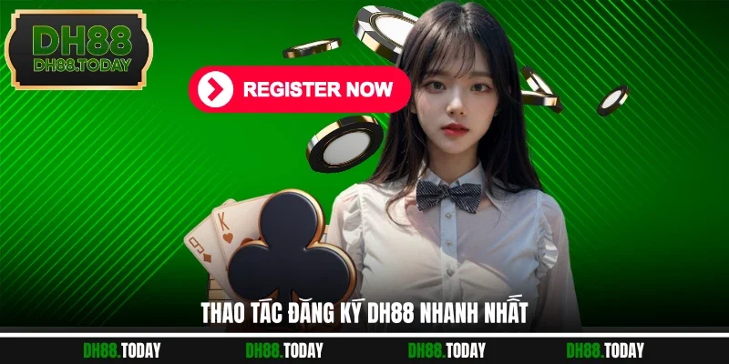 Thao tác đăng ký DH88 nhanh nhất