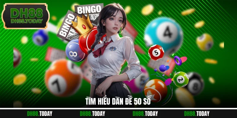 Tìm hiểu dàn đề 50 số