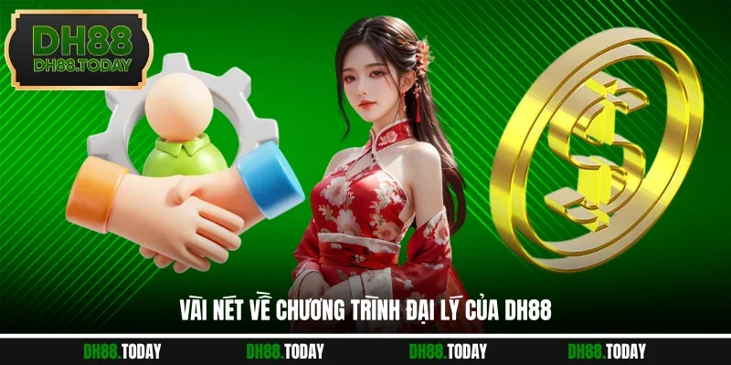 Vài nét về chương trình đại lý của DH88